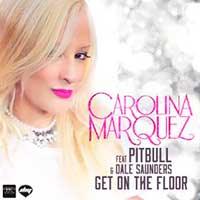 Carolina Marquez Feat. Pitbull & Dale Saunders – Get On The Floor (Vamos Dançar)