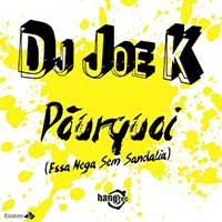 DJ Joe K – Pòurquoi (Essa Nega Sem Sandalia)