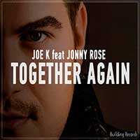 Joe K Feat. Jonny Rose – Together Again