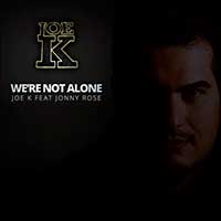 Joe K Feat. Jonny Rose – We’re Not Alone